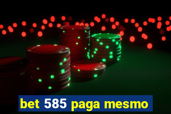 bet 585 paga mesmo